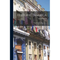 Historic Jamaica: With Fifty-two Illustrations