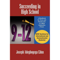 Succeeding in High School: A Handbook for Teens and Parents Plus A College Admissions Primer