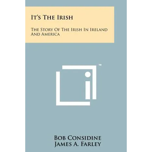 It's the Irish: The Story of the Irish in Ireland and America