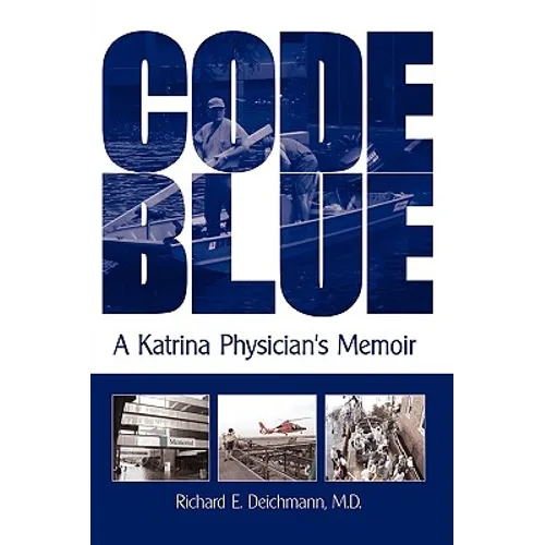 Code Blue: A Katrina Physician's Memoir