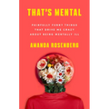 That's Mental: Painfully Funny Things That Drive Me Crazy about Being Mentally Ill