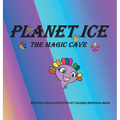 Planet Ice: The Magic Cave