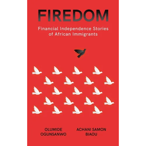 Firedom: Financial Independence Stories of African Immigrants
