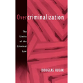 Overcriminalization: The Limits of the Criminal Law