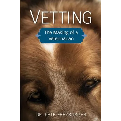 Vetting: The Making of a Veterinarian