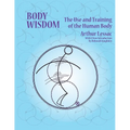 Body Wisdom: the use and training of the human body