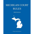 Michigan Court Rules; 2016 Edition