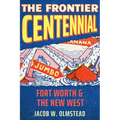 The Frontier Centennial: Fort Worth and the New West