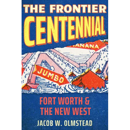 The Frontier Centennial: Fort Worth and the New West