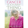 Cancer Is a Funny Thing: Reconstructing My Life