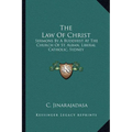 The Law Of Christ: Sermons By A Buddhist At The Church Of St. Alban, Liberal Catholic, Sydney