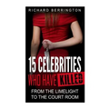 15 Celebrities Who Have Killed: From The Limelight To The Court Room