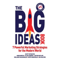 The Big Ideas Book: 7 Powerful Marketing Strategies for the Modern World