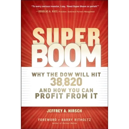 Super Boom: Why the Dow Jones Will Hit 38,820 and How You Can Profit from It