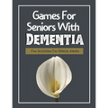 Games For Seniors With Dementia: Fun Activities For Elderly Adults
