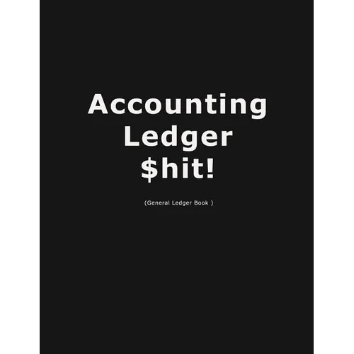 Accouting Ledger $hit!: Business Bookkeeping, Checking Account Ledger, Accounting Ledger, Credit Debit Balance, Financial Accounting Entries,