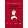 Don't Get Too Comfortable: The Indignities of Coach Class, The Torments of Low Thread Count, The Never- Ending Quest for Artisanal Olive Oil, and Othe - Paperback