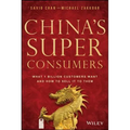 China's Super Consumers: What 1 Billion Customers Want and How to Sell It to Them
