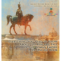 Everything You Need to Know About the Rise and Fall of the Roman Empire In One Fat Book - Ancient History Books for Kids Children's Ancient History