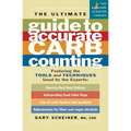 The Ultimate Guide to Accurate Carb Counting: Featuring the Tools and Techniques Used by the Experts