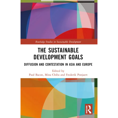 The Sustainable Development Goals: Diffusion and Contestation in Asia and Europe