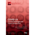 Covid-19: Current Challenges and Future Perspectives: Current Challenges and Future Perspectives: Current Challenges and Future Perspectives