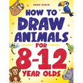How to Draw Animals for 8-12 Year Olds: Learn to Draw Birds, Bugs, Dinosaurs, Dogs, and More Fun Activity Book for Kids Age 8 +