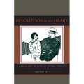 Revolution of the Heart: A Genealogy of Love in China, 1900-1950