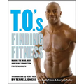 T.O.'s Finding Fitness: Making the Mind, Body, and Spirit Connection for Total Health