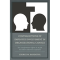 Contradictions of Employee Involvement in Organizational Change: The Transformation Efforts in NCJM, An Indian Industrial Cooperative