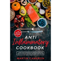 Anti Inflammatory Cookbook: Learn how to Reduce inflammation and stay healthy with 50 Easy Anti Inflammatory Recipes and a 4-Week Plan