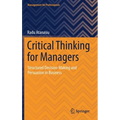 Critical Thinking for Managers: Structured Decision-Making and Persuasion in Business