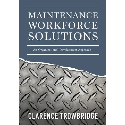 Maintenance Workforce Solutions: An Organizational Development Approach