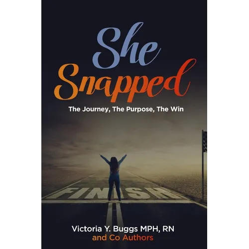 She Snapped: The Journey, The Purpose, The Win