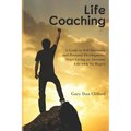 Life Coaching: A Guide to Self-Discovery and Personal Development, Start Living an Awesome Life with No Regret
