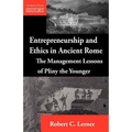 Entrepreneurship and Ethics in Ancient Rome: The Management Lessons of Pliny the Younger