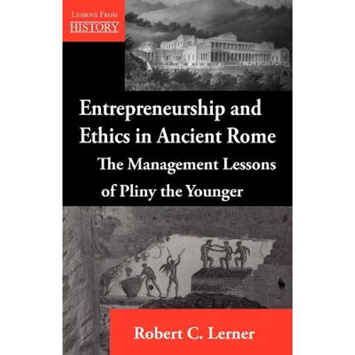 Entrepreneurship and Ethics in Ancient Rome: The Management Lessons of Pliny the Younger