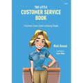 The Little Customer Service Book: A Common Sense Guide to Helping People