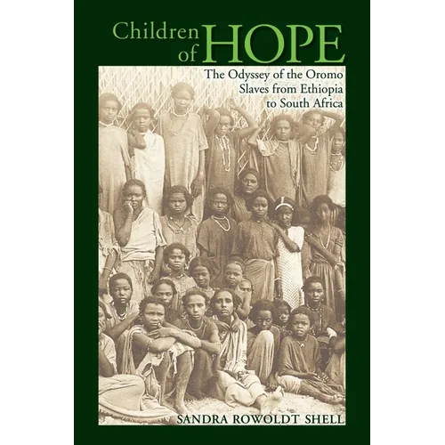 Children of Hope: The Odyssey of the Oromo Slaves from Ethiopia to South Africa