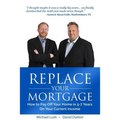 Replace Your Mortgage: How to Pay Off Your Home in 5-7 Years on Your Current Income