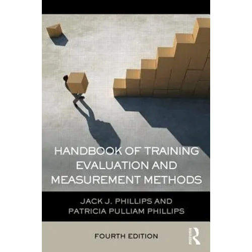 Handbook of Training Evaluation and Measurement Methods