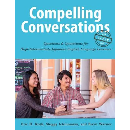 Compelling Conversations - Japan: Questions and Quotations for High Intermediate Japanese English Language Learners