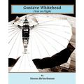Gustave Whitehead: First in Flight