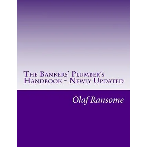 The Bankers' Plumber's Handbook - Newly Updated: Control in banks. How to do operations properly.