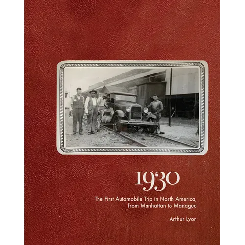 1930: The First Automobile Trip in North America, from Manhattan to Managua