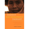 Feminist Post-Development Thought: Rethinking Modernity, Post-Colonialism and Representation