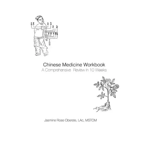 Chinese Medicine Workbook: A Comprehensive Review in 10 Weeks