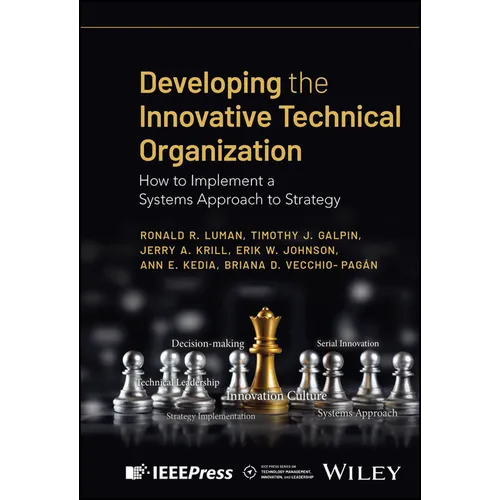 Developing the Innovative Technical Organization: How to Implement a Systems Approach to Strategy