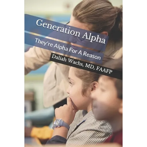 Generation Alpha: They're Alpha For A Reason