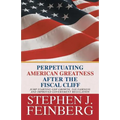 Perpetuating American Greatness after the Fiscal Cliff: Jump Starting GDP Growth, Tax Fairness And Improved Government Regulation